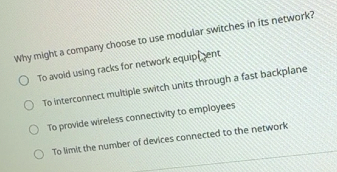Solved: Why might a company choose to use modular switches in its ...
