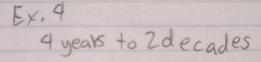 Ex. q
4 years to 2decades