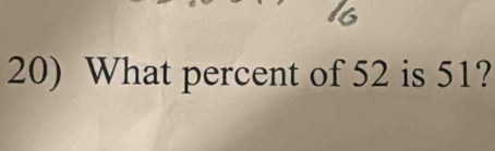 What percent of 52 is 51?