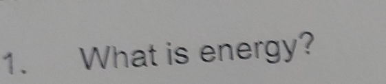 What is energy?