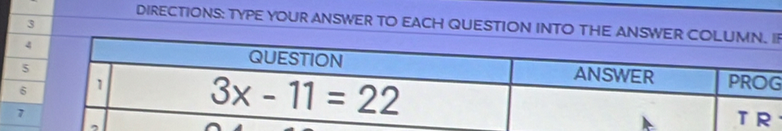 DIRECTIONS: TYPE YOUR ANSWER TO EACH QUESTION INTO THEF
3
5
6
7