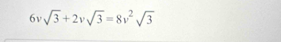 6vsqrt(3)+2vsqrt(3)=8v^2sqrt(3)