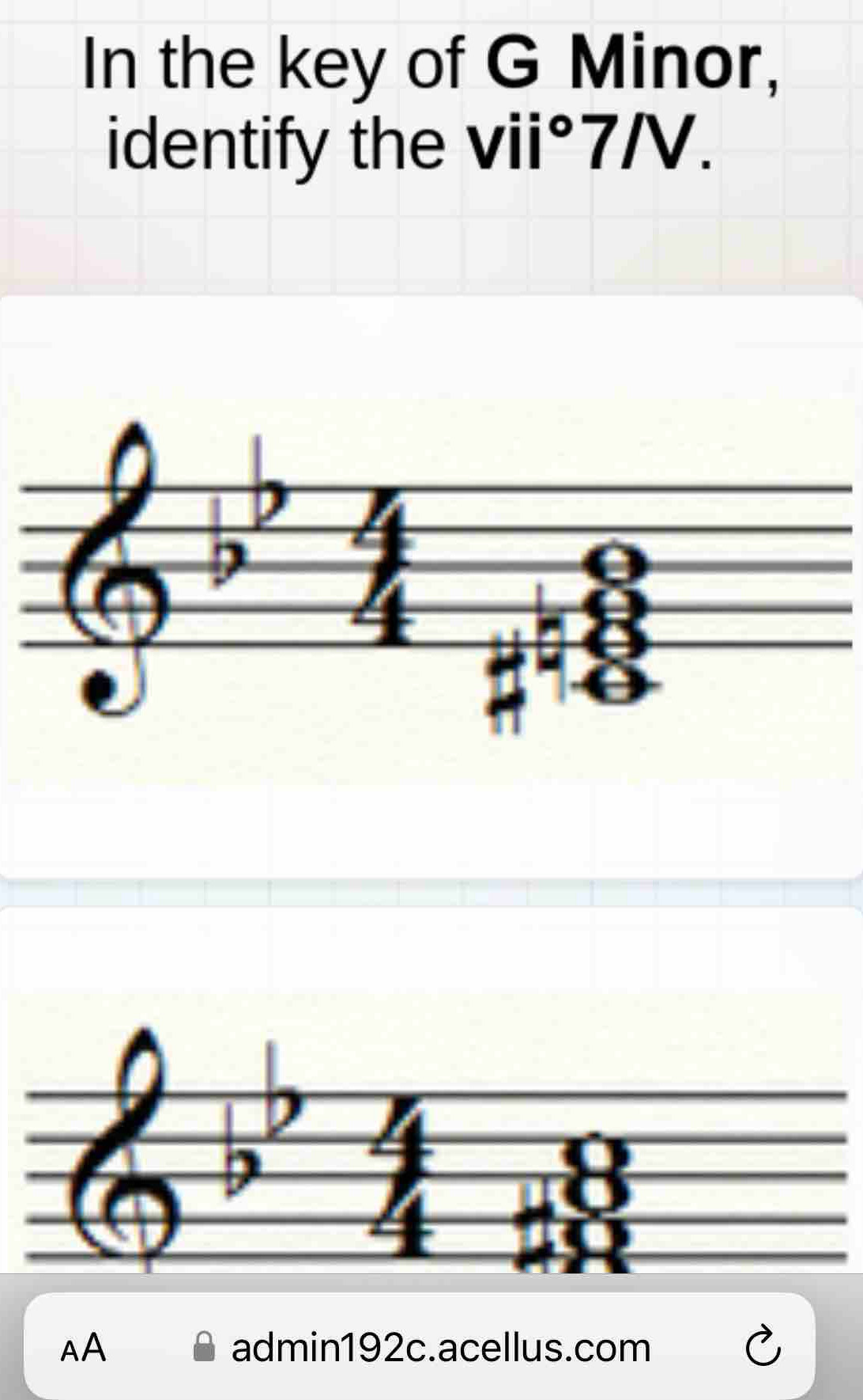 In the key of G Minor,
identify the vii°7/V.
4
#
)
8
4
AA admin192c.acellus.com