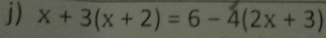 x+3(x+2)=6-4(2x+3)