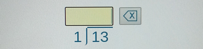 beginarrayr □  1encloselongdiv 13endarray ^