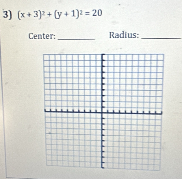 (x+3)^2+(y+1)^2=20
Center:_ Radius:_