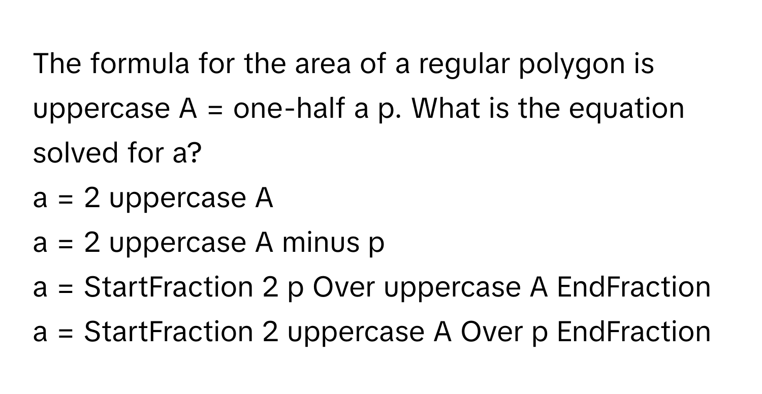 Solved: The formula for the area of a regular polygon is uppercase A ...