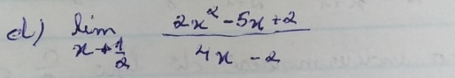 () limlimits _xto  1/2  (2x^2-5x+2)/4x-2 