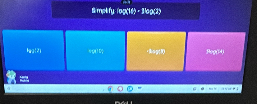 Simplify; log (16)=3log (2)
log(2) log(10) -3log(6) 3log(14)

Nw is 18 1 1