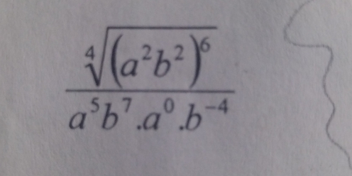 frac sqrt[4]((a^2b^2)^6)a^5b^7.a^0.b^(-4)