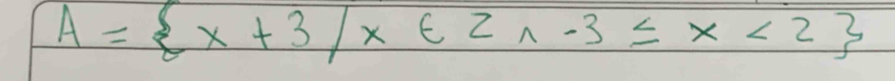 A= x+3|+3|x-3≤ x<2