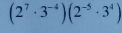 (2^7· 3^(-4))(2^(-5)· 3^4)