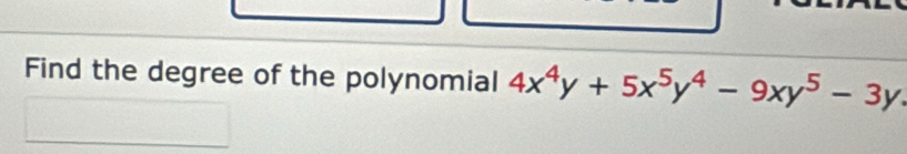 Find the degree of the polynomial 4x^4y+5x^5y^4-9xy^5-3y.