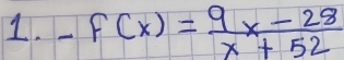 -f(x)= (9x-28)/x+52 