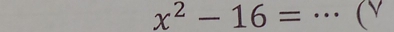 x^2-16= _(Y