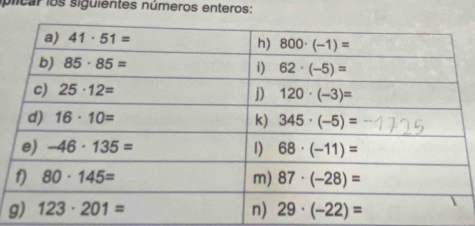 plicar los siguientes números enteros: