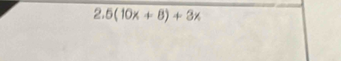 2.5(10x+8)+3x