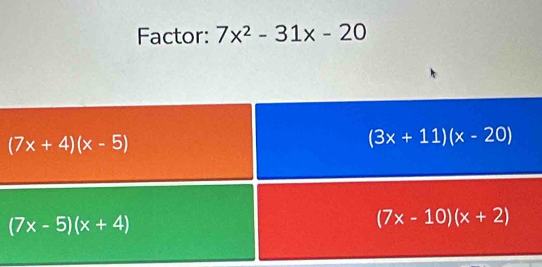 Factor: 7x^2-31x-20