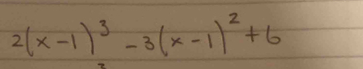 2(x-1)^3-3(x-1)^2+6