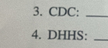 CDC:_ 
4. DHHS:_