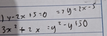 y-2x+5=0Rightarrow y=2x-5
3x^2+2x=y^2-y+50