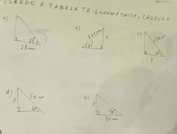 USANFO A TABELA TRIGONOMETRICA, CALCULC
a)
()
()
2)