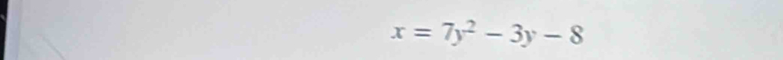 x=7y^2-3y-8