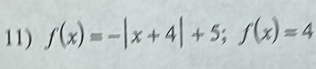 f(x)=-|x+4|+5; f(x)=4