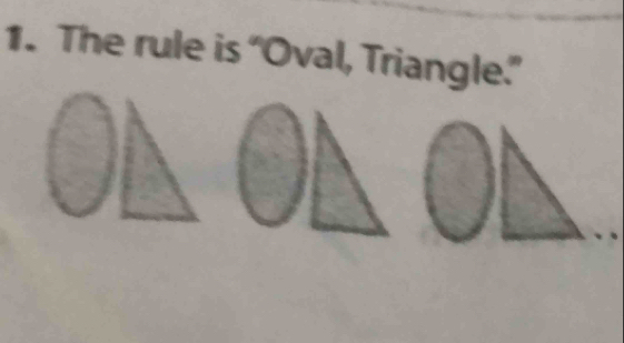 The rule is “Oval, Triangle.”