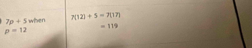 7p+5 when 7(12)+5=7(17)
=119
p=12