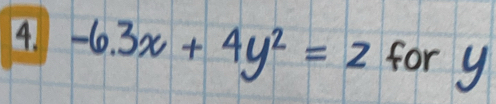 4 -6.3x + 4y² = 2 for