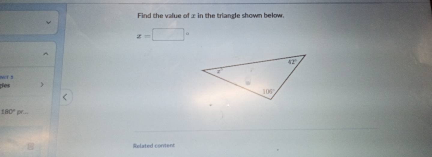 Find the value of x in the triangle shown below.
x=□°
NIT 5 
gles
180°pr...
Related content