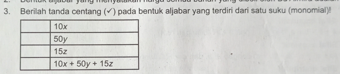 Berilah tanda centang (✓) pada bentuk aljabar yang terdiri dari satu suku (monomial)!