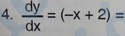  dy/dx =(-x+2)=