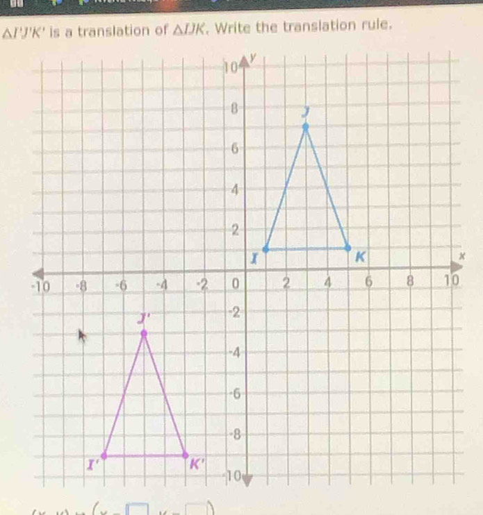 yo
△ IJK. Write the translation rule.