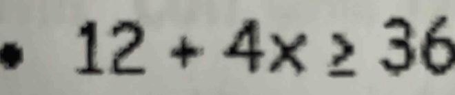 12+4x≥ 36