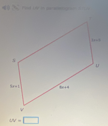 Find UV in parallelogram STUV.
UV=□