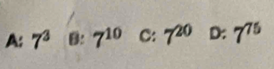 A: 7^38:7^(10)c:7^(20) D: 7^(75)