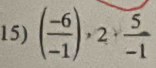 ( (-6)/-1 ),2+ 5/-1 