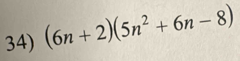 (6n+2)(5n^2+6n-8)