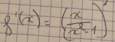 f'(x)=( x/x^2-1 )'