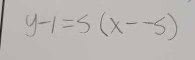 y-1=5(x--5)