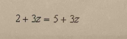 2+3z=5+3z