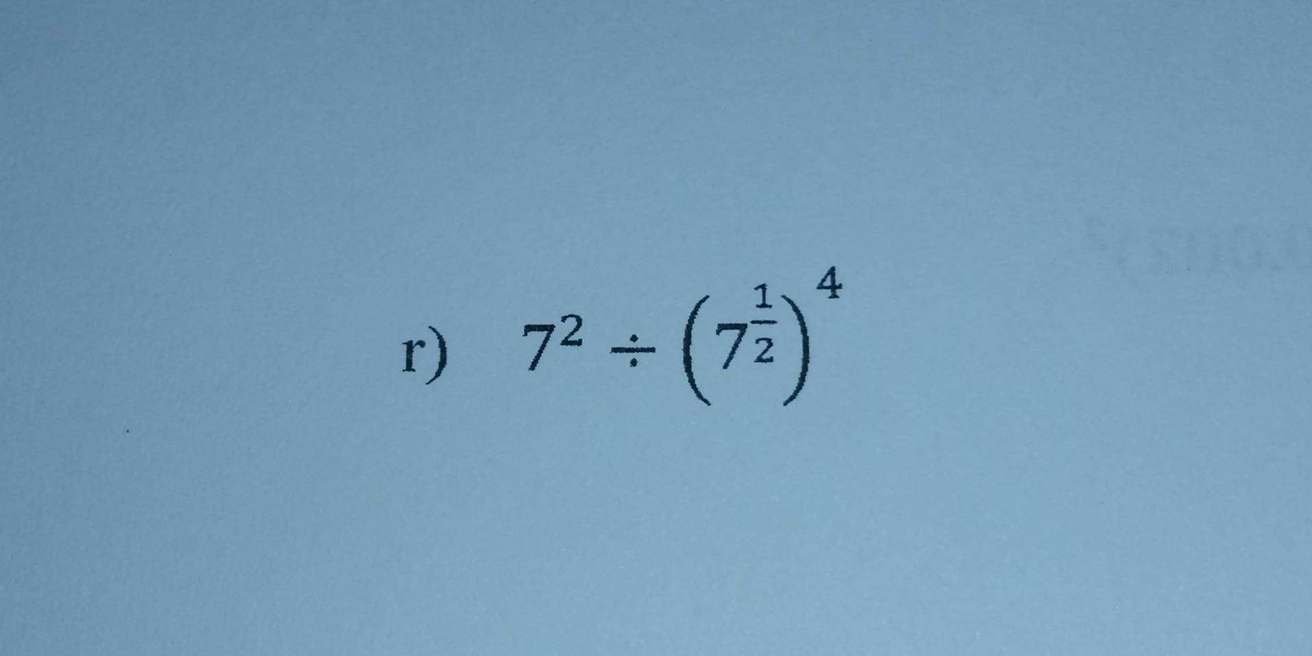 7^2/ (7^(frac 1)2)^4