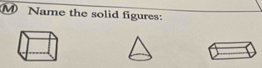 Name the solid figures: