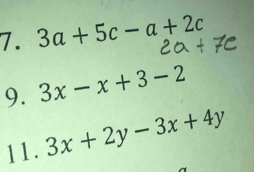 3a+5c-a+2c
9. 3x-x+3-2
11. 3x+2y-3x+4y