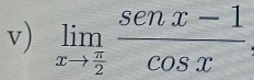 limlimits _xto  π /2  (senx-1)/cos x 