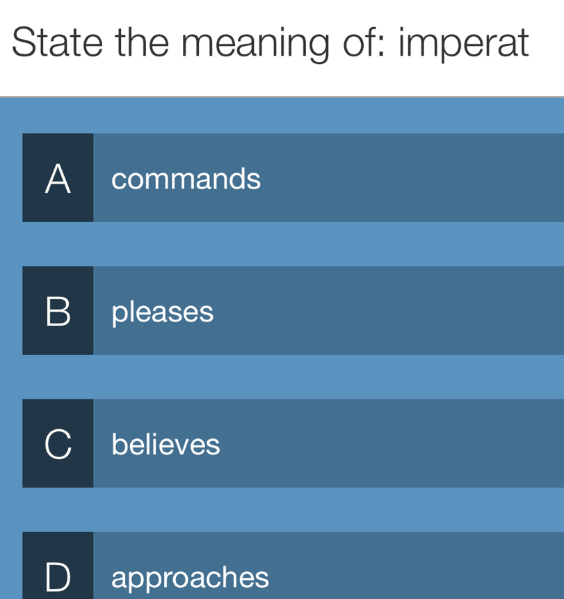 State the meaning of: imperat
A commands
B pleases
believes
D I approaches