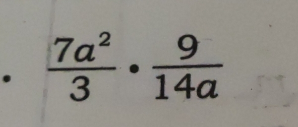 •  7a^2/3 ·  9/14a 