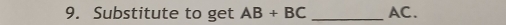 Substitute to get AB+BC _ AC.